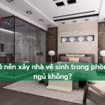 Có nên xây nhà vệ sinh trong phòng ngủ không? Điều cần lưu ý