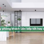 Xây phòng khách liền bếp TỐT hay XẤU? Những điều cần lưu ý