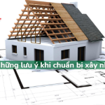 Những lưu ý khi chuẩn bị xây nhà mà bạn cần LƯU Ý