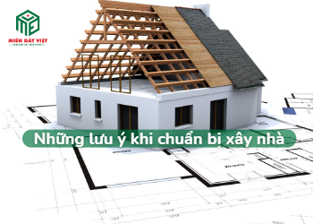 Những lưu ý khi chuẩn bị xây nhà
