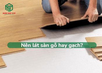 Nên lát sàn gỗ hay gạch