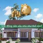 1 tỷ đồng xây được nhà như thế nào? Kế hoạch xây nhà với 1 tỷ