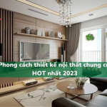 Những phong cách thiết kế chung cư hiện đại HOT nhất hiện nay