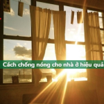 Cách chống NÓNG cho nhà ở đơn giản và HIỆU QUẢ nhất