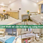 Cách thiết kế căn hộ dịch vụ sang trọng THU HÚT khách hàng