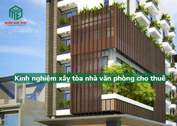 Kinh nghiệm xây tòa nhà văn phòng cho thuê