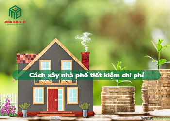 Cách xây dựng nhà phố tiết kiệm chi phí