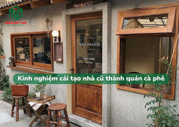 Kinh nghiệm cải tạo nhà cũ thành quán cà phê tiết kiệm chi phí
