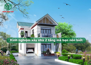 Kinh nghiệm xây nhà 2 tầng mà bạn nên biết