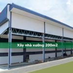 Tư vấn chi tiết kinh nghiệm xây nhà xưởng 200m2