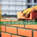 Xây nhà nên dùng gạch đặc hay gạch lỗ? Ưu và nhược điểm của từng loại