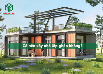 Có nên xây nhà lắp ghép không