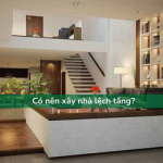 Có nên xây nhà lệch tầng không và những điều bạn nên biết