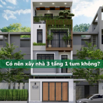 Có nên xây nhà 3 tầng 1 tum không?
