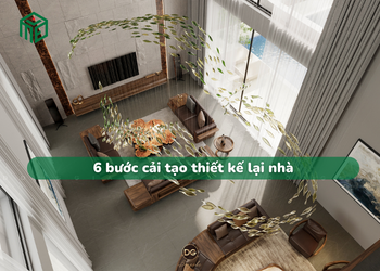 6 bước cải tạo thiết kế lại nhà