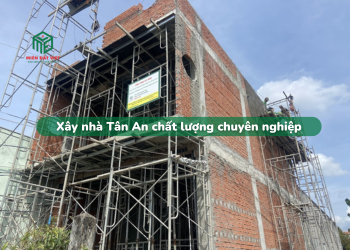 Xây nhà Tân An chuyên nghiệp