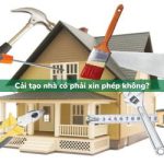 Cải tạo nhà có phải xin phép không?