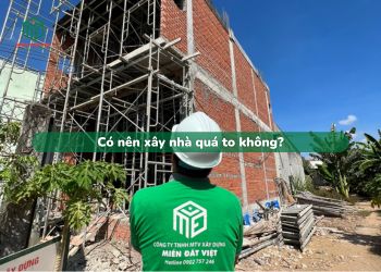 Có nên xây nhà quá to không?