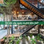 Có nên xây quán cà phê tiền chế?