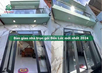 Bàn giao nhà trọn gói Bến Lức mới nhất 2024
