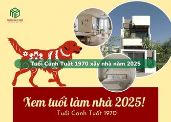 Tuổi Canh Tuất sinh năm 1970 xây nhà trong năm 2025 có tốt không?