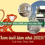 Tuổi Mậu Thân sinh năm 1968 xây nhà trong năm 2025 có tốt không?