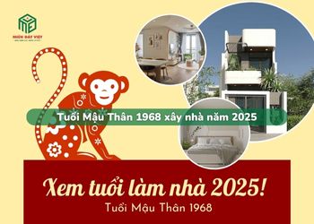 Tuổi Mậu Thân 1968 xây nhà 2025 có nên hay không?