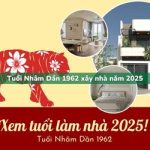 Tuổi Nhâm Dần sinh năm 1962 xây nhà trong năm 2025 có tốt không?