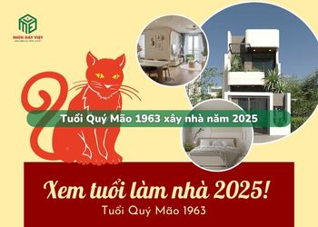 Tuổi Quý Mão sinh năm 1963 xây nhà trong năm 2025 có tốt không?