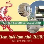 Tuổi Bính Dần sinh năm 1986 xây nhà trong năm 2025 có tốt không?