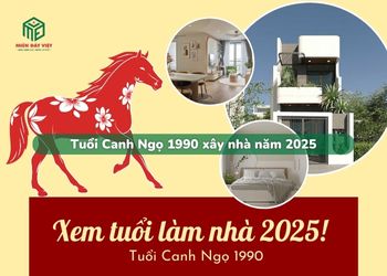 Tuổi Canh Ngọ 1990 xây nhà năm 2025