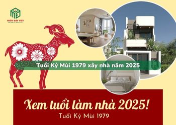 Tuổi Kỷ Mùi 1979 xây nhà năm 2025