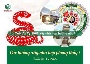 Tuổi Ất Tỵ 1965 xây nhà hướng nào?