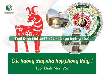 Tuổi Đinh Mùi 1967 xây nhà hướng nào