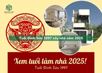 Tuổi Đinh Sửu 1997 xây nhà năm 2025
