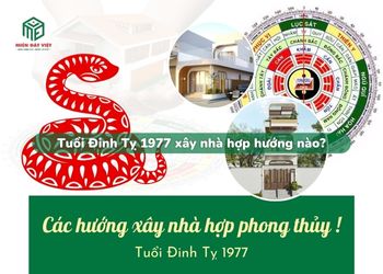 Tuổi Đinh Tỵ 1977 xây nhà hướng nào