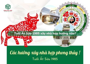 Tuổ Ất Sửu 1985 xây nhà hướng nào?
