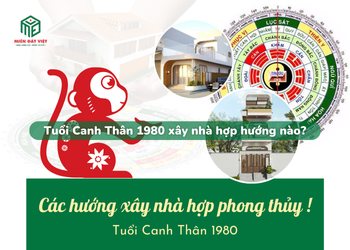 Tuổi Canh Thân 1980 xây nhà hướng nào?