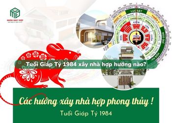 Tuổi Giáp Tý 1984 xây nhà hướng nào?
