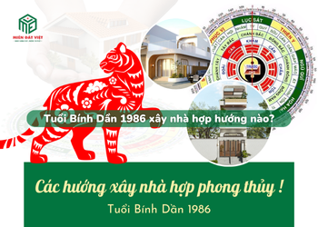 Tuổi Bính Dần 1986 xây nhà hướng nào