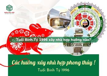 Tuổi Bính Tý 1996 xây nhà hướng nào?