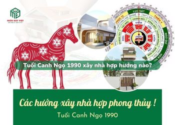 Tuổi Canh Ngọ 1990 xây nhà hướng nào?