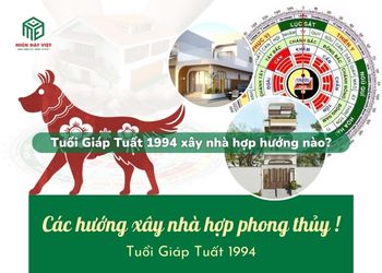 Tuổi Giáp Tuất 1994 xây nhà hướng nào?