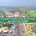 Vì sao Bến Lức được xem là đô thị vệ tinh tiềm năng nhất TP.HCM?